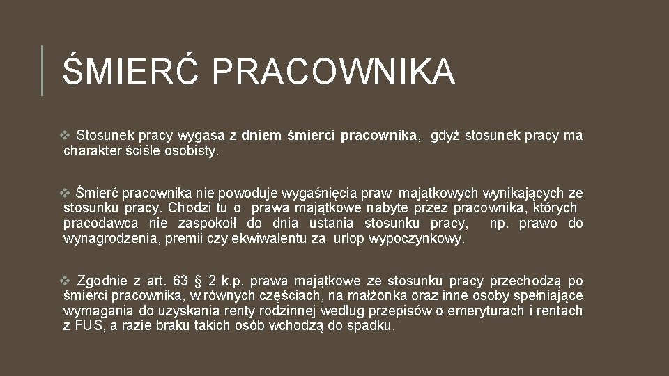 ŚMIERĆ PRACOWNIKA v Stosunek pracy wygasa z dniem śmierci pracownika, gdyż stosunek pracy ma