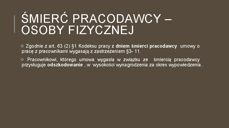 ŚMIERĆ PRACODAWCY – OSOBY FIZYCZNEJ v Zgodnie z art. 63 (2) § 1 Kodeksu