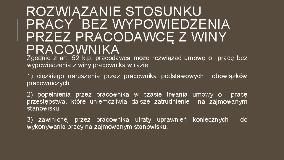 ROZWIĄZANIE STOSUNKU PRACY BEZ WYPOWIEDZENIA PRZEZ PRACODAWCĘ Z WINY PRACOWNIKA Zgodnie z art. 52