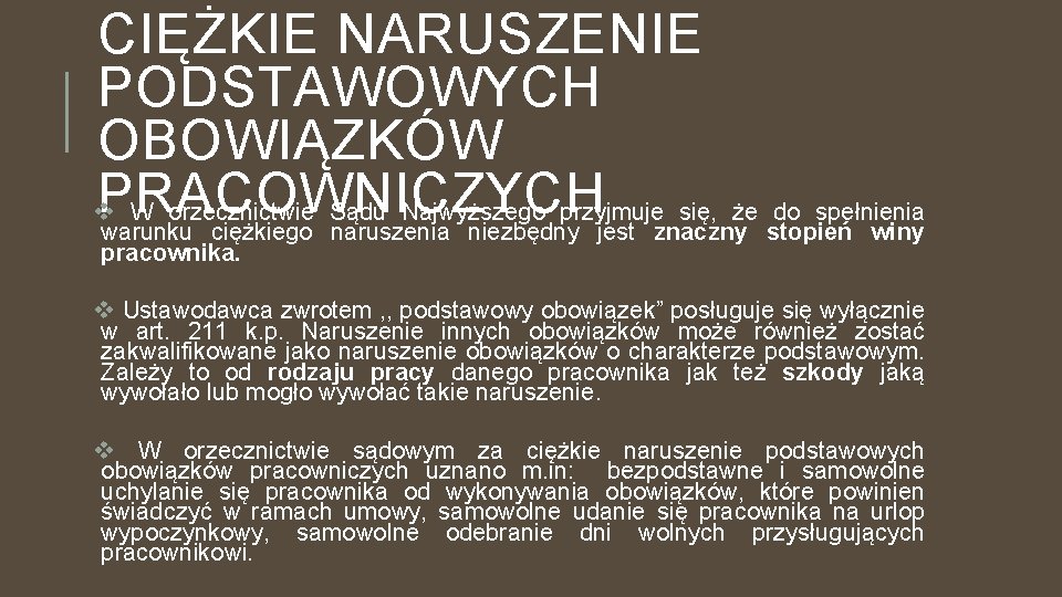 CIĘŻKIE NARUSZENIE PODSTAWOWYCH OBOWIĄZKÓW PRACOWNICZYCH v W orzecznictwie Sądu Najwyższego przyjmuje się, że do