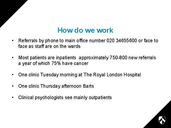 How do we work • Referrals by phone to main office number 020 34655600