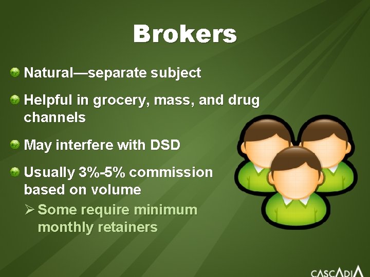 Brokers Natural—separate subject Helpful in grocery, mass, and drug channels May interfere with DSD