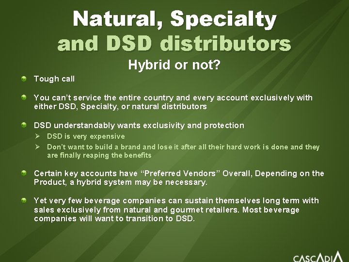 Natural, Specialty and DSD distributors Hybrid or not? Tough call You can’t service the