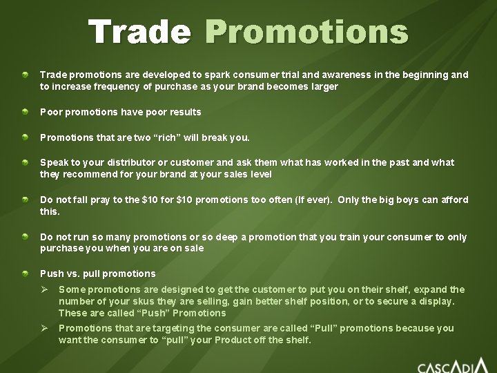 Trade Promotions Trade promotions are developed to spark consumer trial and awareness in the