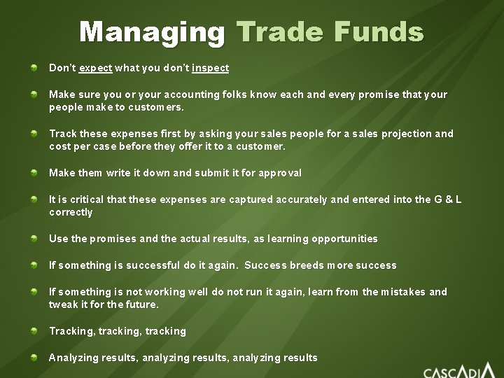Managing Trade Funds Don’t expect what you don’t inspect Make sure you or your