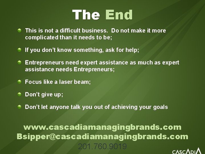 The End This is not a difficult business. Do not make it more complicated