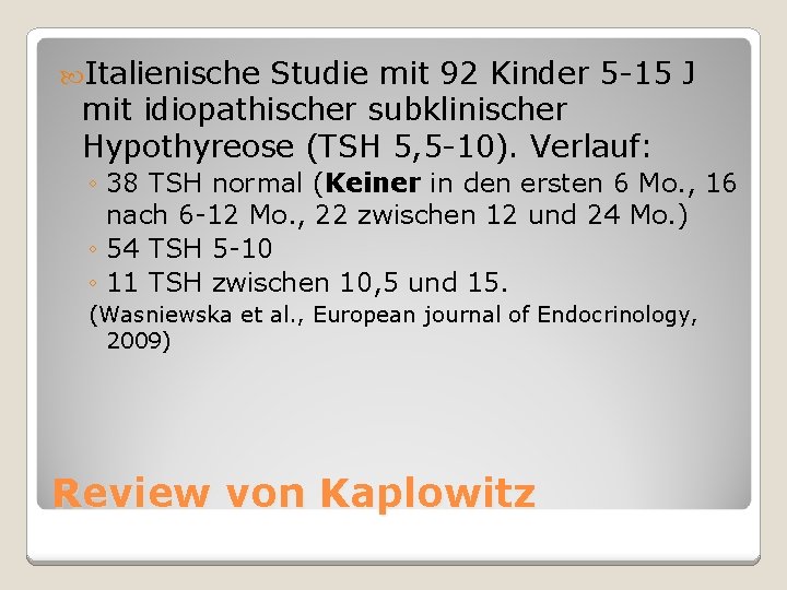  Italienische Studie mit 92 Kinder 5 -15 J mit idiopathischer subklinischer Hypothyreose (TSH