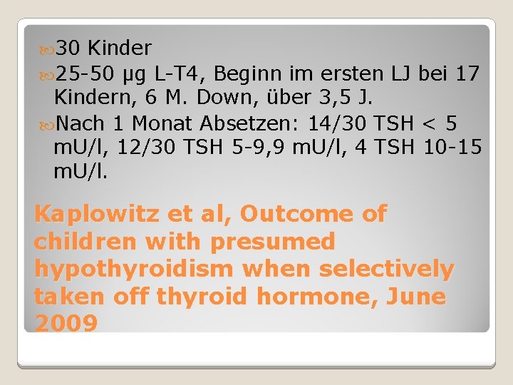  30 Kinder 25 -50 µg L-T 4, Beginn im ersten LJ bei 17