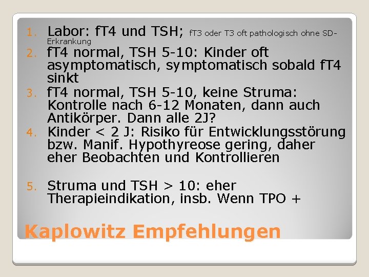 1. Labor: f. T 4 und TSH; Erkrankung f. T 3 oder T 3