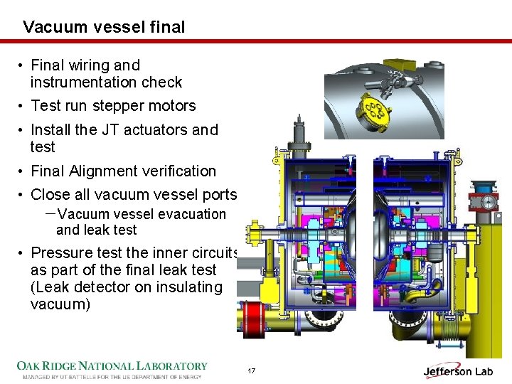 Vacuum vessel final • Final wiring and instrumentation check • Test run stepper motors