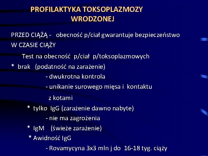  PROFILAKTYKA TOKSOPLAZMOZY WRODZONEJ PRZED CIĄŻĄ - obecność p/ciał gwarantuje bezpieczeństwo W CZASIE CIĄŻY