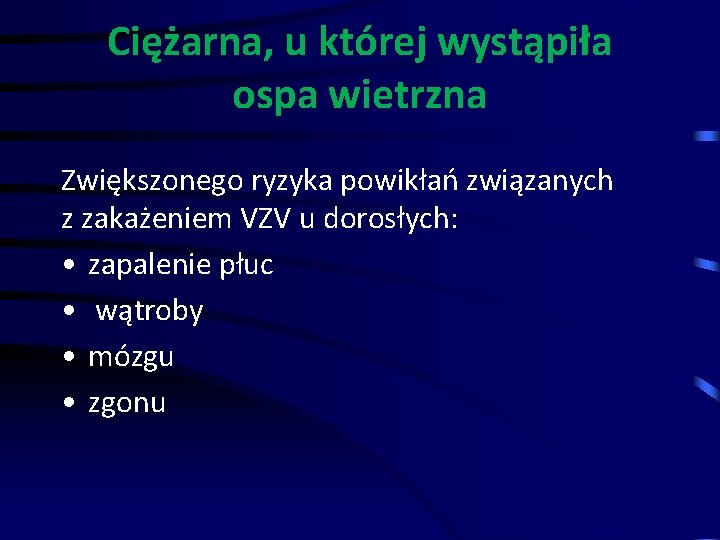 Ciężarna, u której wystąpiła ospa wietrzna Zwiększonego ryzyka powikłań związanych z zakażeniem VZV u