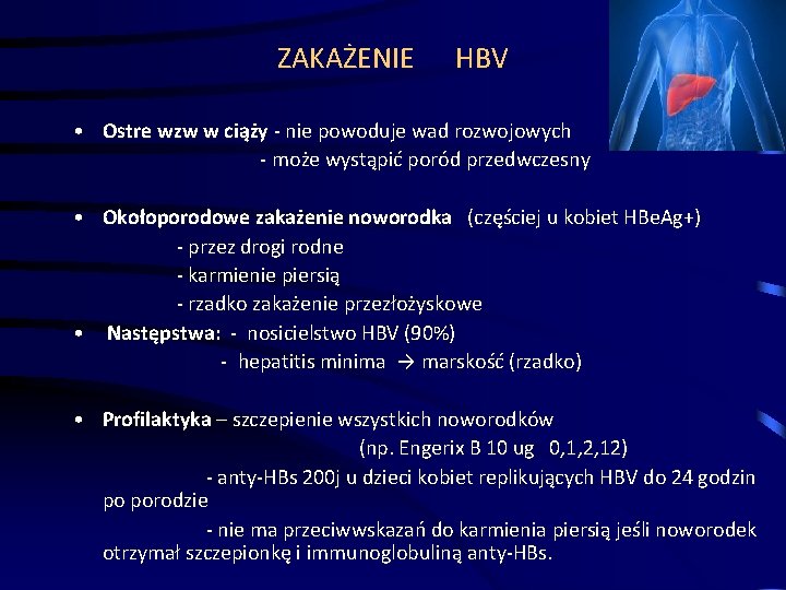 ZAKAŻENIE HBV • Ostre wzw w ciąży - nie powoduje wad rozwojowych - może