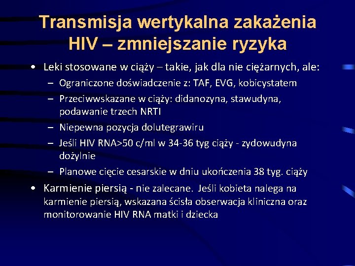 Transmisja wertykalna zakażenia HIV – zmniejszanie ryzyka • Leki stosowane w ciąży – takie,