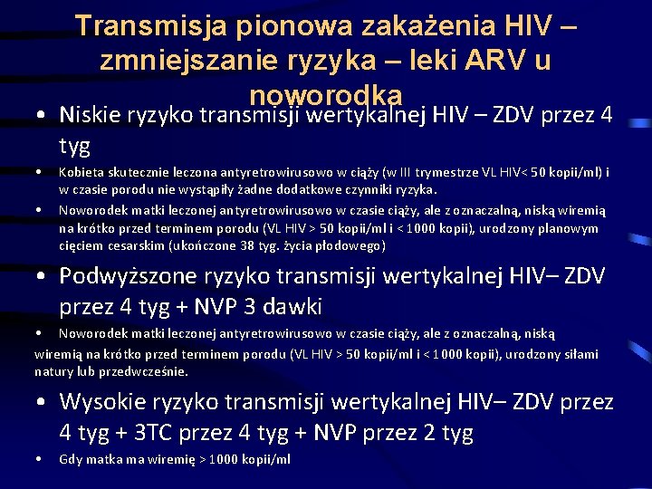 Transmisja pionowa zakażenia HIV – zmniejszanie ryzyka – leki ARV u noworodka • Niskie