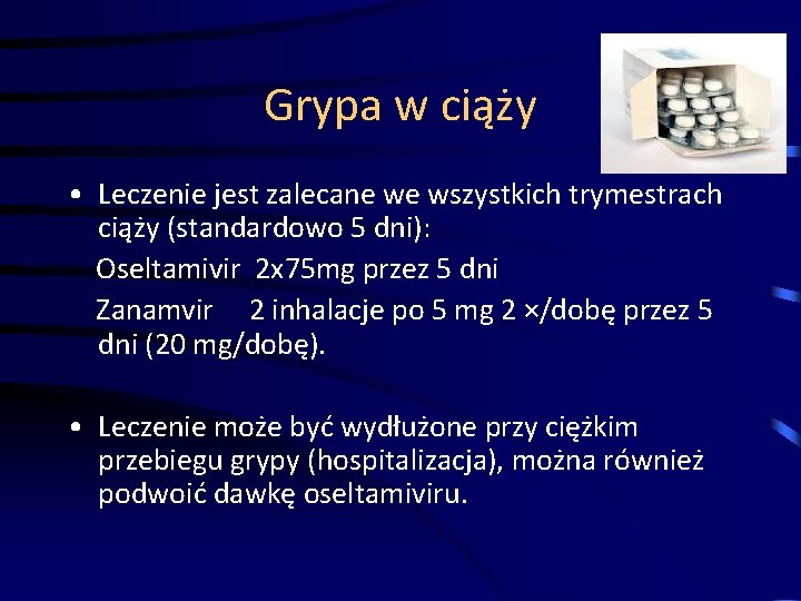 Grypa w ciąży • Leczenie jest zalecane we wszystkich trymestrach ciąży (standardowo 5 dni):