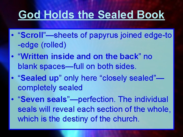 God Holds the Sealed Book • “Scroll”—sheets of papyrus joined edge-to -edge (rolled) • God Holds the Sealed Book • “Scroll”—sheets of papyrus joined edge-to -edge (rolled) •