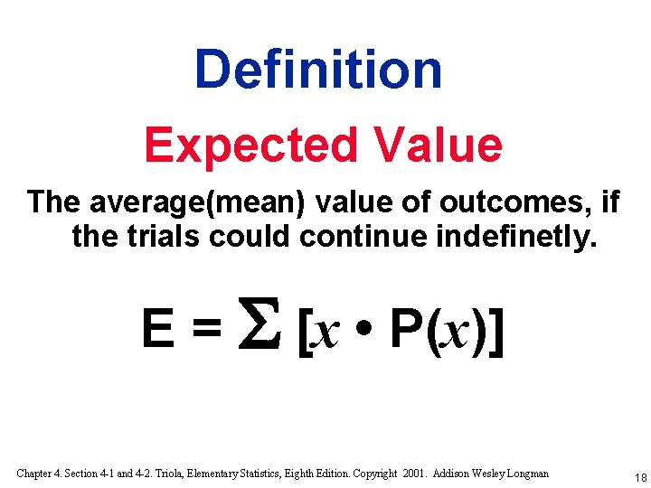 Definition Expected Value The average(mean) value of outcomes, if the trials could continue indefinetly.