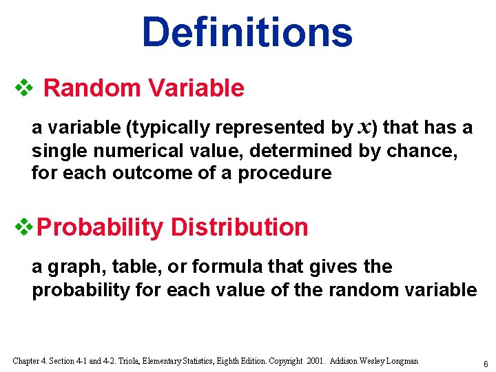 Definitions v Random Variable a variable (typically represented by x) that has a single