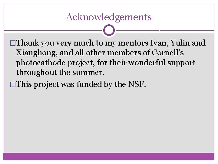 Acknowledgements �Thank you very much to my mentors Ivan, Yulin and Xianghong, and all