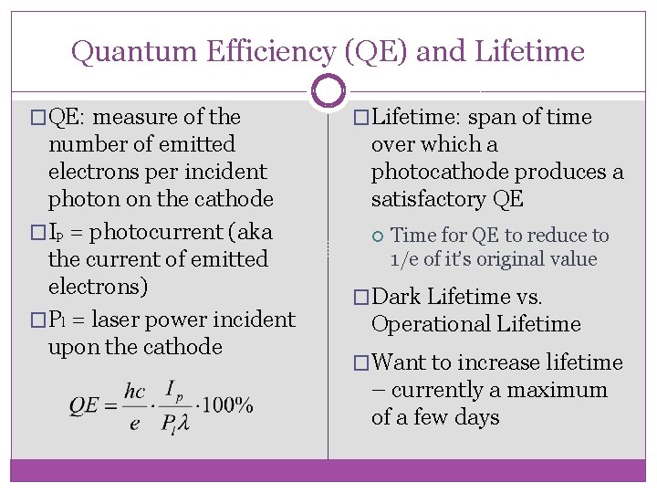 Quantum Efficiency (QE) and Lifetime �QE: measure of the number of emitted electrons per