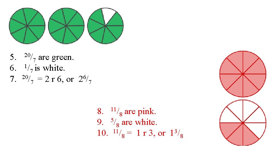 5. 20/7 are green. 6. 1/7 is white. 7. 20/7 = 2 r 6,
