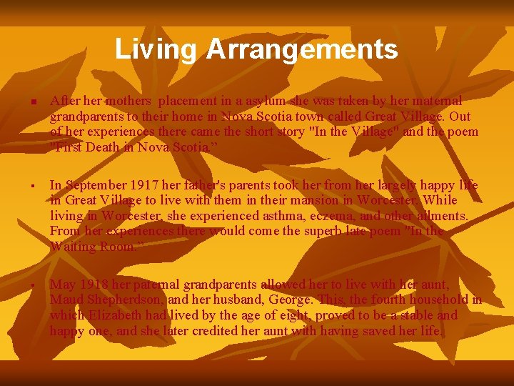 Living Arrangements n § After her mothers placement in a asylum she was taken