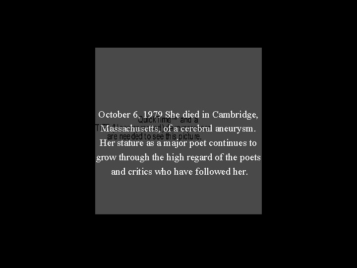 October 6, 1979 She died in Cambridge, Massachusetts, of a cerebral aneurysm. Her stature