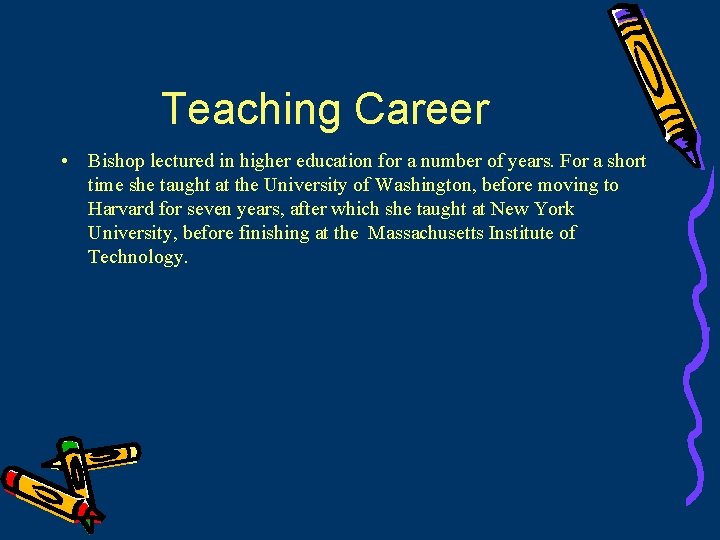 Teaching Career • Bishop lectured in higher education for a number of years. For