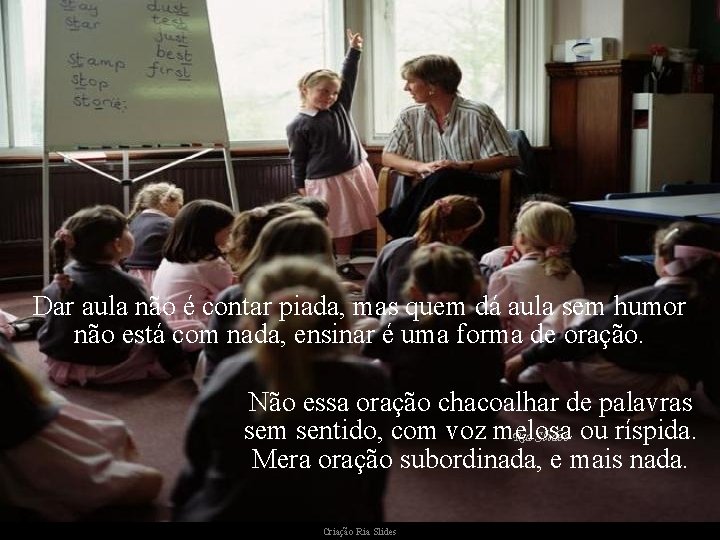 Dar aula não é contar piada, mas quem dá aula sem humor não está