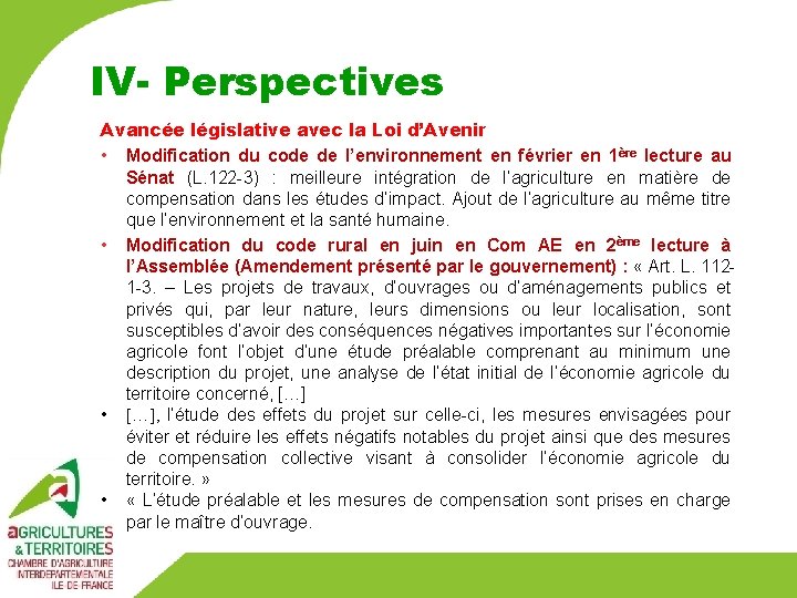 IV- Perspectives Avancée législative avec la Loi d’Avenir • Modification du code de l’environnement