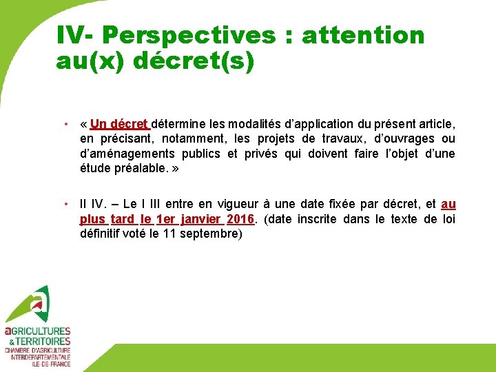 IV- Perspectives : attention au(x) décret(s) • « Un décret détermine les modalités d’application