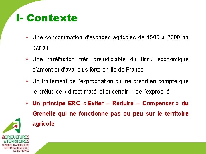 I- Contexte • Une consommation d’espaces agricoles de 1500 à 2000 ha par an