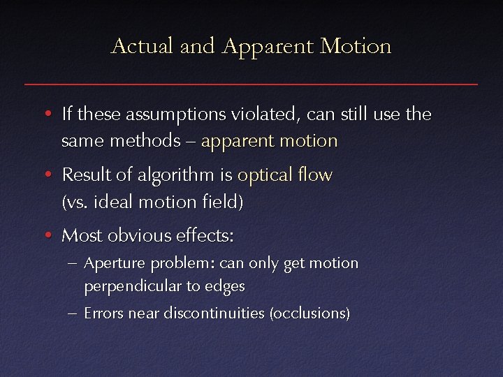Actual and Apparent Motion • If these assumptions violated, can still use the same Actual and Apparent Motion • If these assumptions violated, can still use the same