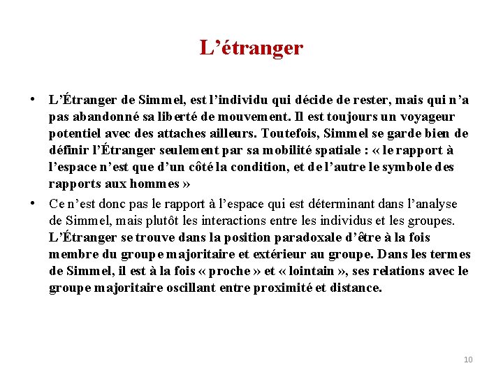 L’étranger • L’Étranger de Simmel, est l’individu qui décide de rester, mais qui n’a