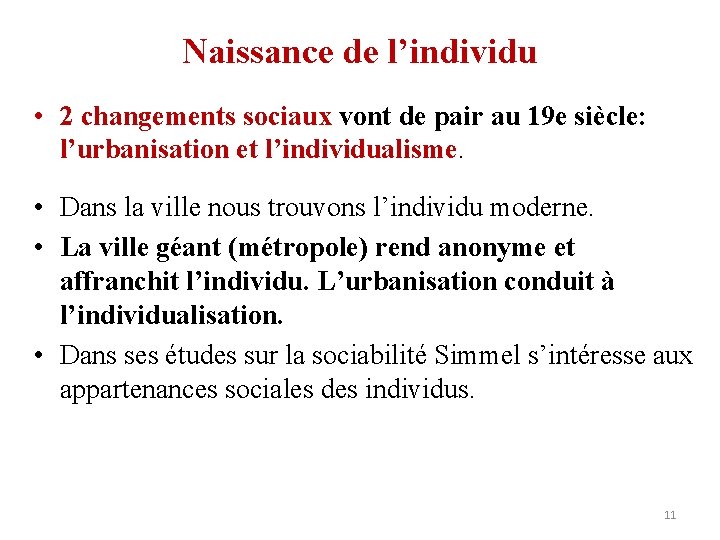 Naissance de l’individu • 2 changements sociaux vont de pair au 19 e siècle: