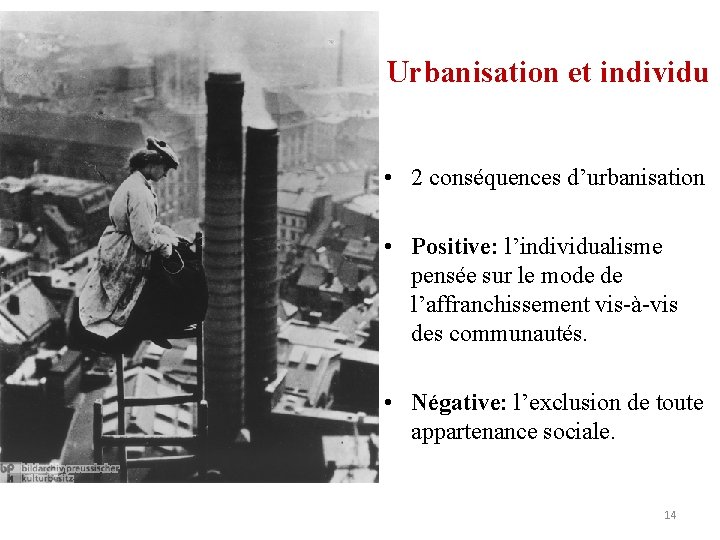 Urbanisation et individu • 2 conséquences d’urbanisation • Positive: l’individualisme pensée sur le mode