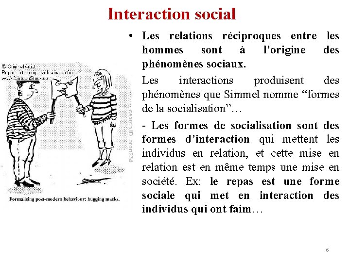 Interaction social • Les relations réciproques entre les hommes sont à l’origine des phénomènes