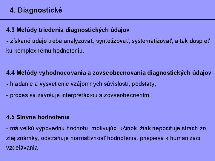 4. Diagnostické 4. 3 Metódy triedenia diagnostických údajov - získané údaje treba analyzovať, syntetizovať,