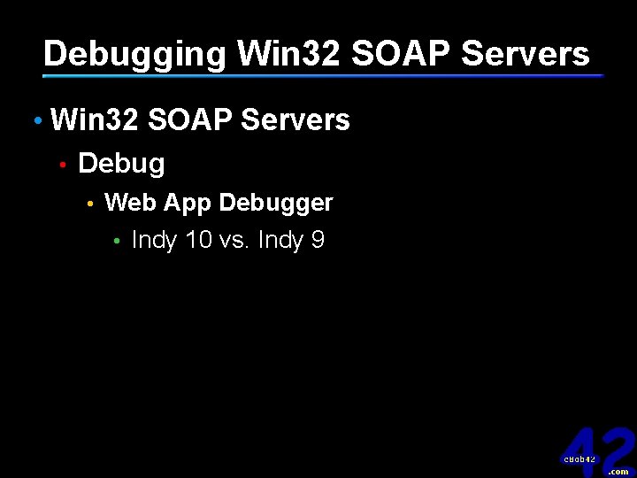 Debugging Win 32 SOAP Servers • Debug • Web App Debugger • Indy 10