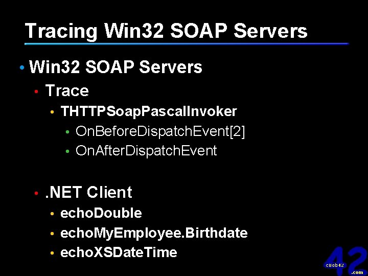 Tracing Win 32 SOAP Servers • Trace • • THTTPSoap. Pascal. Invoker • On.