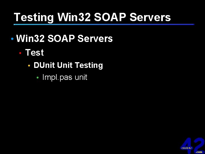 Testing Win 32 SOAP Servers • Test • DUnit Testing • Impl. pas unit
