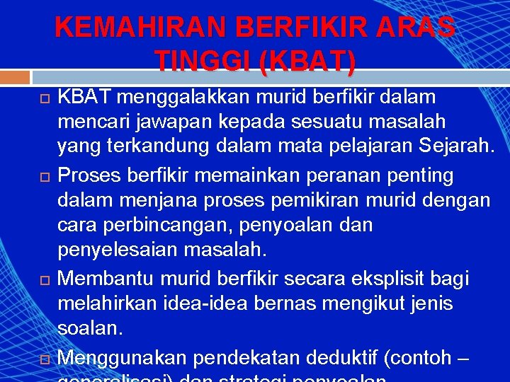 KEMAHIRAN BERFIKIR ARAS TINGGI (KBAT) KBAT menggalakkan murid berfikir dalam mencari jawapan kepada sesuatu