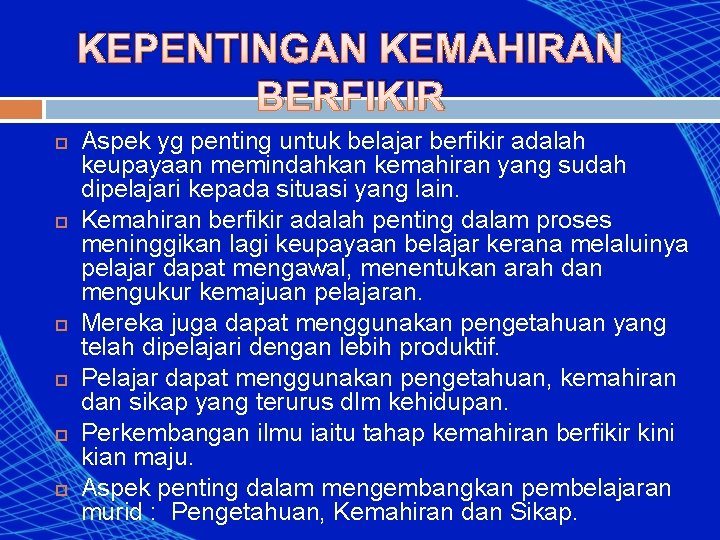 KEPENTINGAN KEMAHIRAN BERFIKIR Aspek yg penting untuk belajar berfikir adalah keupayaan memindahkan kemahiran yang