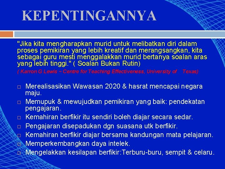 KEPENTINGANNYA "Jika kita mengharapkan murid untuk melibatkan diri dalam proses pemikiran yang lebih kreatif