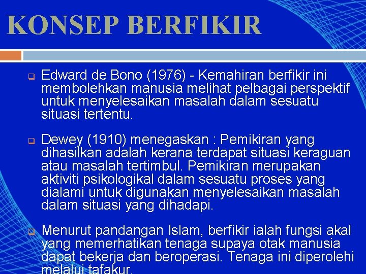 KONSEP BERFIKIR q q q Edward de Bono (1976) - Kemahiran berfikir ini membolehkan