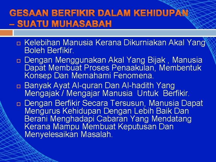 GESAAN BERFIKIR DALAM KEHIDUPAN – SUATU MUHASABAH Kelebihan Manusia Kerana Dikurniakan Akal Yang Boleh