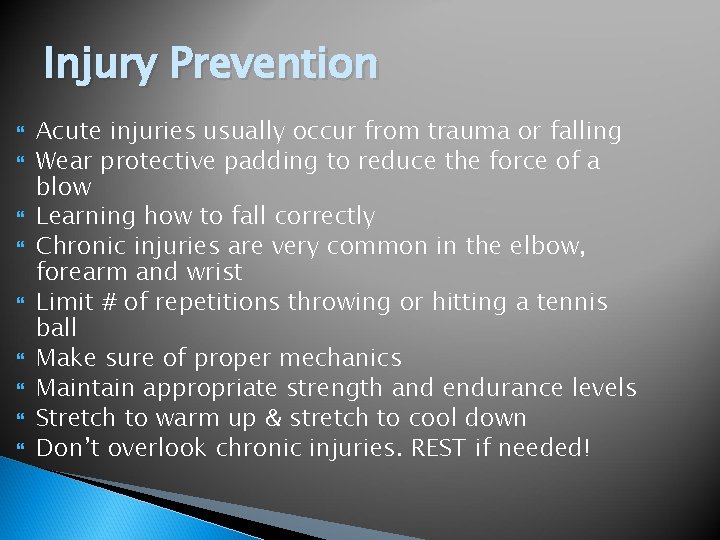 Injury Prevention Acute injuries usually occur from trauma or falling Wear protective padding to