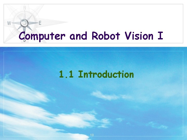 Computer and Robot Vision I 1. 1 Introduction 10 
