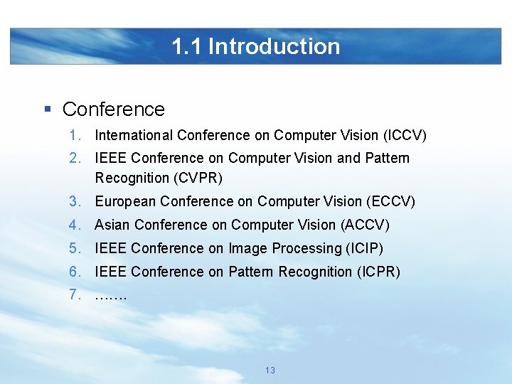 1. 1 Introduction § Conference 1. International Conference on Computer Vision (ICCV) 2. IEEE
